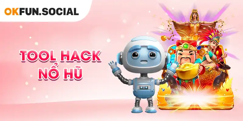 Tool Hack Nổ Hũ - Bí Mật Đằng Sau Công Cụ Tăng Tỷ Lệ Thắng
