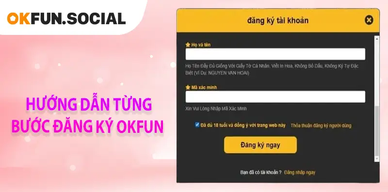HƯỚNG DẪN TỪNG BƯỚC ĐĂNG KÝ OKFUN
