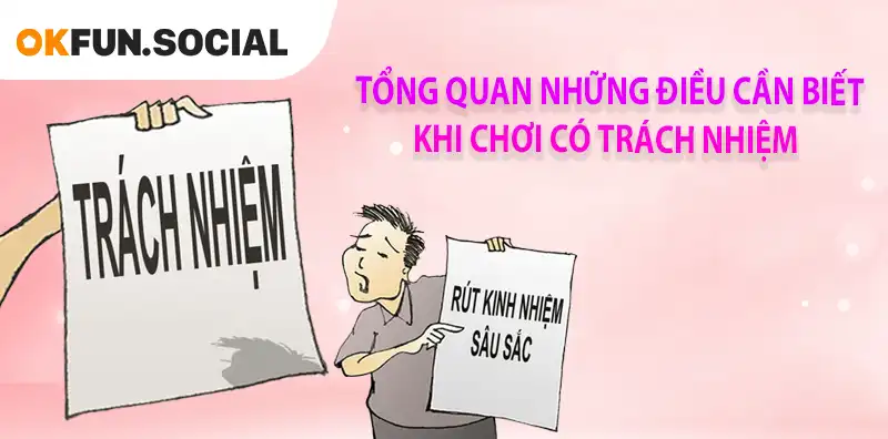 TỔNG QUAN NHỮNG ĐIỀU CẦN BIẾT KHI CHƠI CÓ TRÁCH NHIỆM